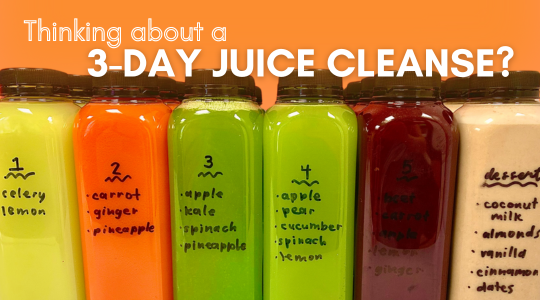 Thinking about a 3-Day Juice Cleanse?